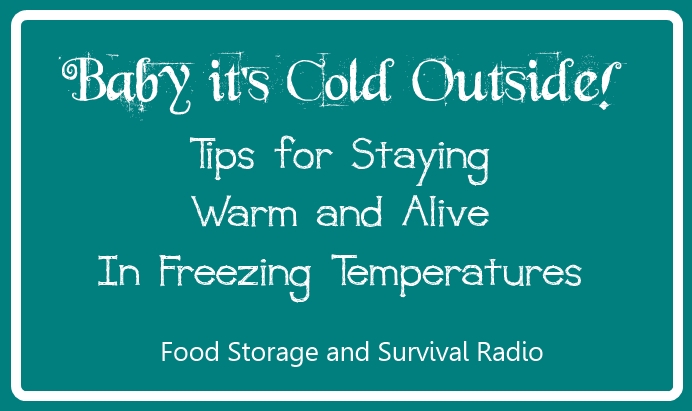 Food Storage and Survival Radio Episode 40: Staying Warm and Alive in Freezing Temperatures