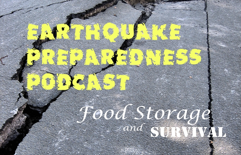 Food Storage and Survival Radio Episode 27: Earthquake Preparedness