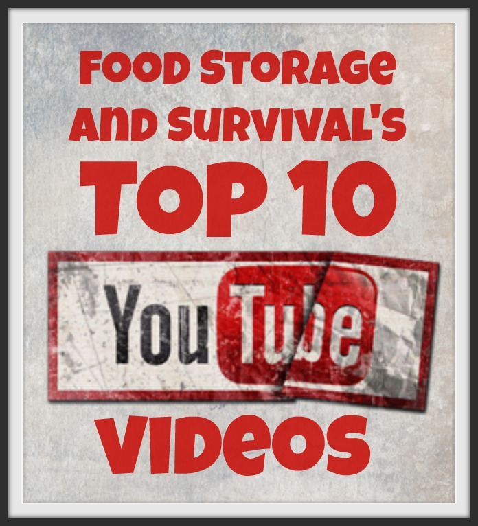 Food Storage and Survival Top 10 YouTube Videos