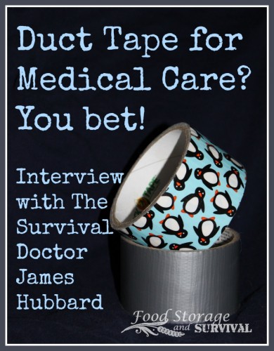 How to use duct tape for medical care plus treating common outdoor injuries!  Interview with The Survival Doctor James Hubbard