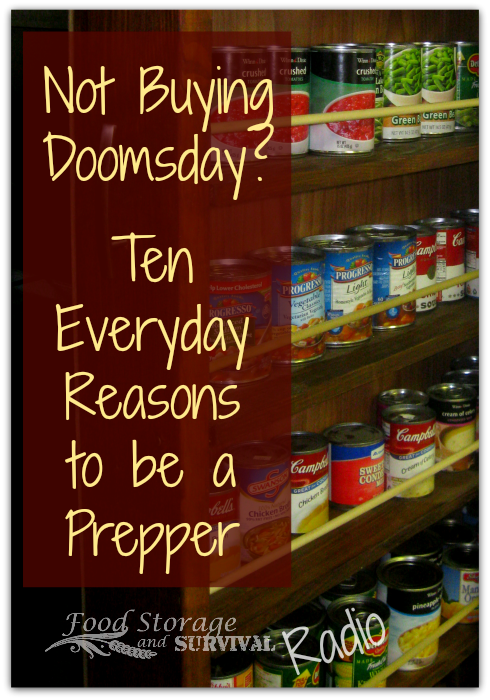 Food Storage and Survival Radio Episode 59: 10 Every Day Reasons to Be a Prepper