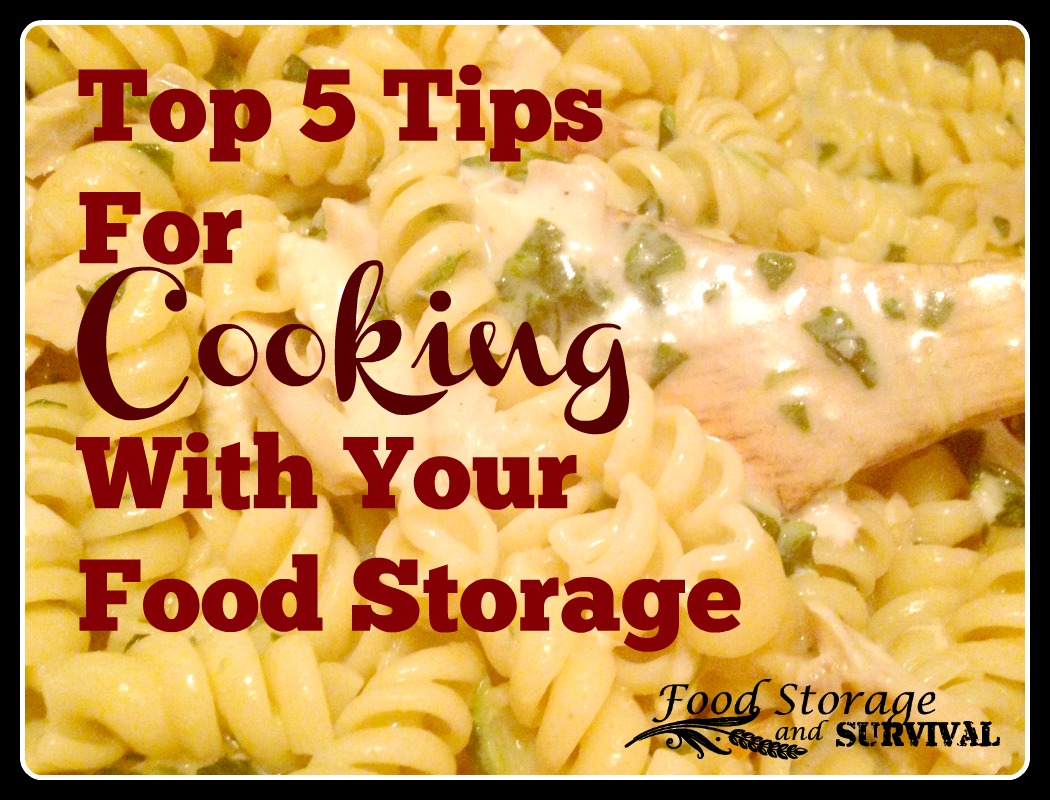 Top 5 Tips for Cooking With Your Food Storage