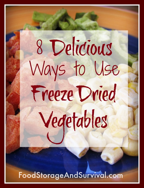 8 Delicious Ways to Use Freeze Dried Vegetables